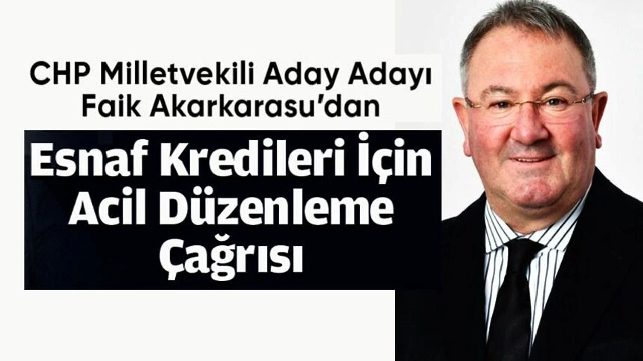 Bilecikolay.com - CHP BİLECİK MİLLETVEKİLİ ADAY ADAYI FAİK AKARKARASU’DAN ESNAF KREDİLERİ ÇAĞRISI